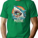 Funny Stay Positive T-Shirt - Sarcastic Humor Graphic Tee - Green