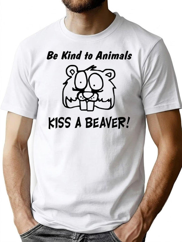 Funny T Shirt Be Kind To Animals Kiss A Beaver Rude - White