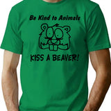 Funny T Shirt Be Kind To Animals Kiss A Beaver Rude - Green
