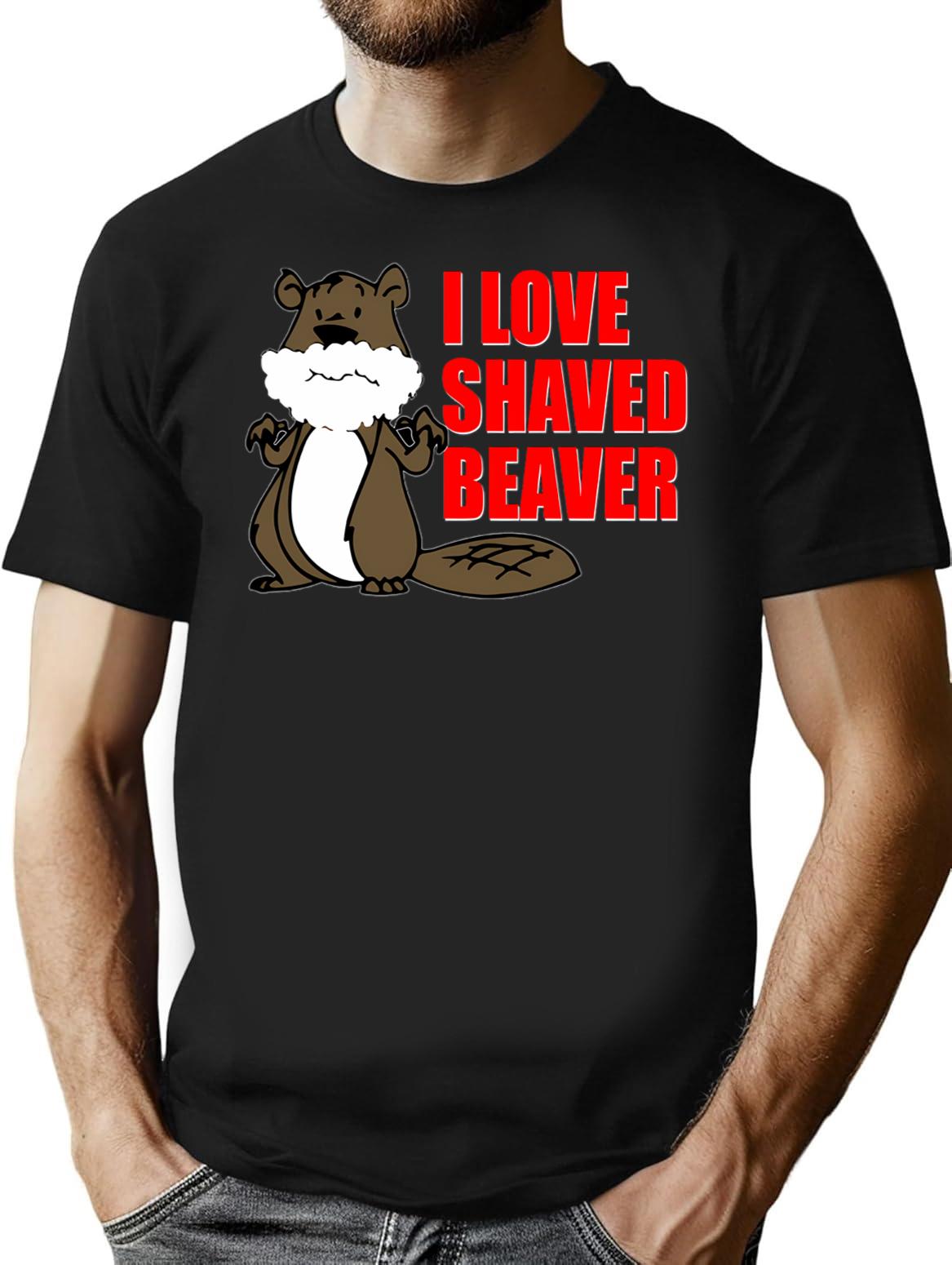 Funny T Shirt I Love Shaved Beaver Dirty - Black