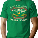 Funny Trombone Lover Gift - Don't Make Mistakes When Playing - Trombone Player T-Shirt - Green