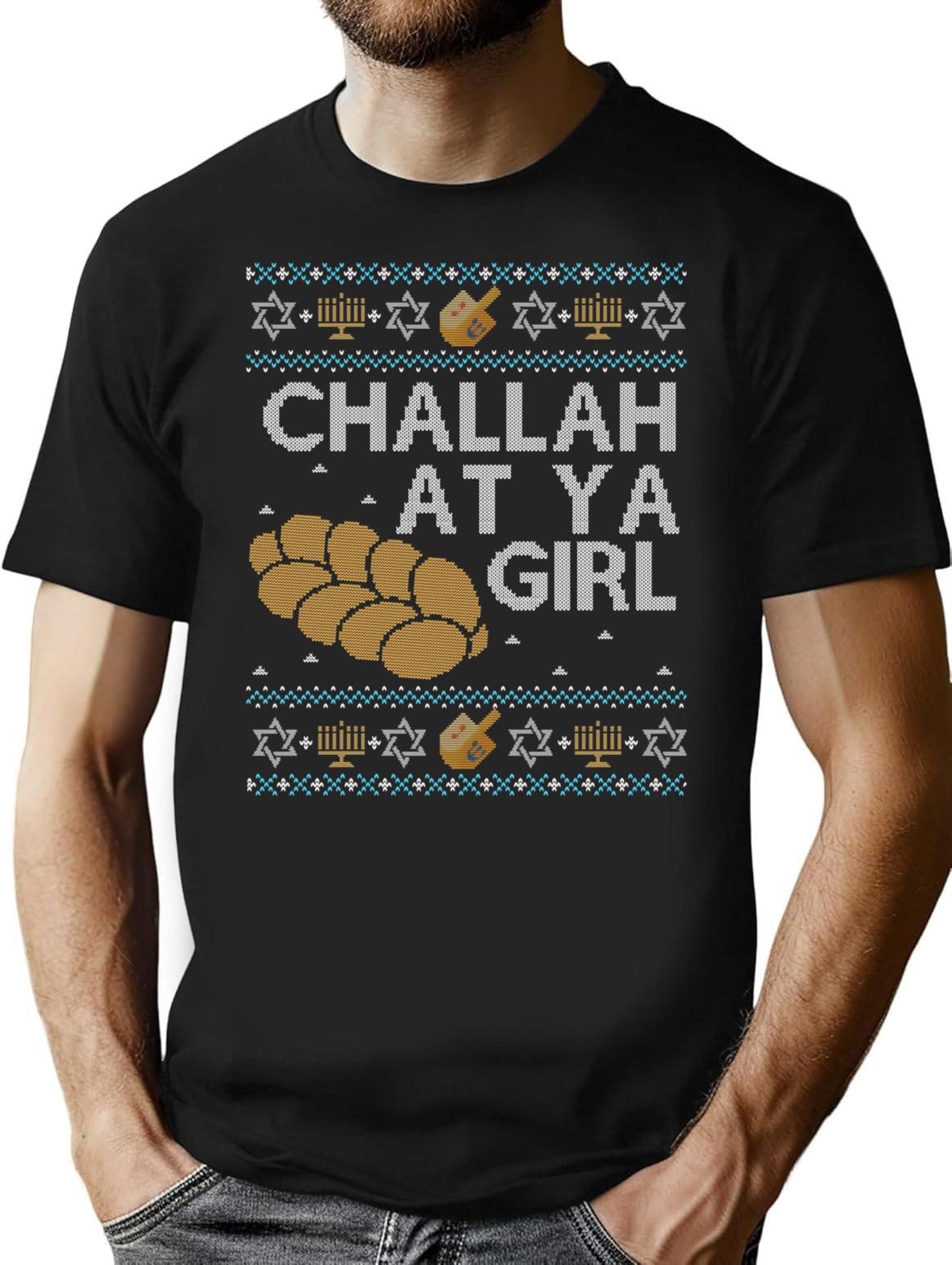 Funny Ugly Hanukkah Sweater Challah At Ya Girl T-Shirt - Black