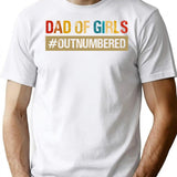 Funny Vintage Dad Of Girls Outnumbered Slogan Shirt Daddy Birthday Fathers Day T Shirt - White