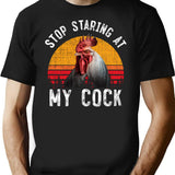 Funny Vintage Retro Chicken Rooster Stop Staring At My Cock T-Shirt - Black