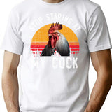 Funny Vintage Retro Chicken Rooster Stop Staring At My Cock T-Shirt - White