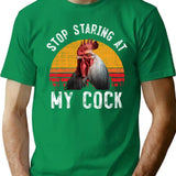 Funny Vintage Retro Chicken Rooster Stop Staring At My Cock T-Shirt - Green