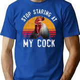 Funny Vintage Retro Chicken Rooster Stop Staring At My Cock T-Shirt - Blue