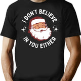 Funny Vintage Santa - I Don't Believe In You Either T-Shirt - Black