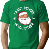 Funny Vintage Santa - I Don't Believe In You Either T-Shirt - Green