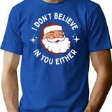 Funny Vintage Santa - I Don't Believe In You Either T-Shirt - Blue