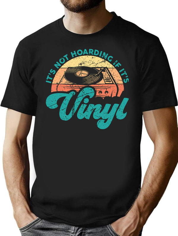 Funny Vinyl Quotes It's Not Hoarding If It's Vinyl T-Shirt - Black