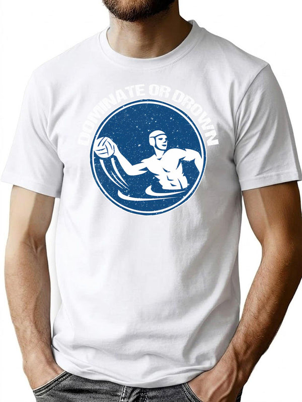 Funny Water Polo Shirt Etc. Dominate Or Drown Water Polo Funny Saying Grunge Distressed Vintage Style T-Shirt - White