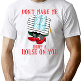 Funny Witch Don't Make Me Drop A House On You Halloween Gift T-Shirt - White