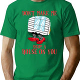Funny Witch Don't Make Me Drop A House On You Halloween Gift T-Shirt - Green