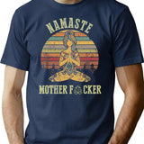 Funny Yoga Namaste Mother F T-Shirt - Sarcastic Humor Graphic Tee - Navy
