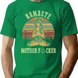Funny Yoga Namaste Mother F T-Shirt - Sarcastic Humor Graphic Tee - Green