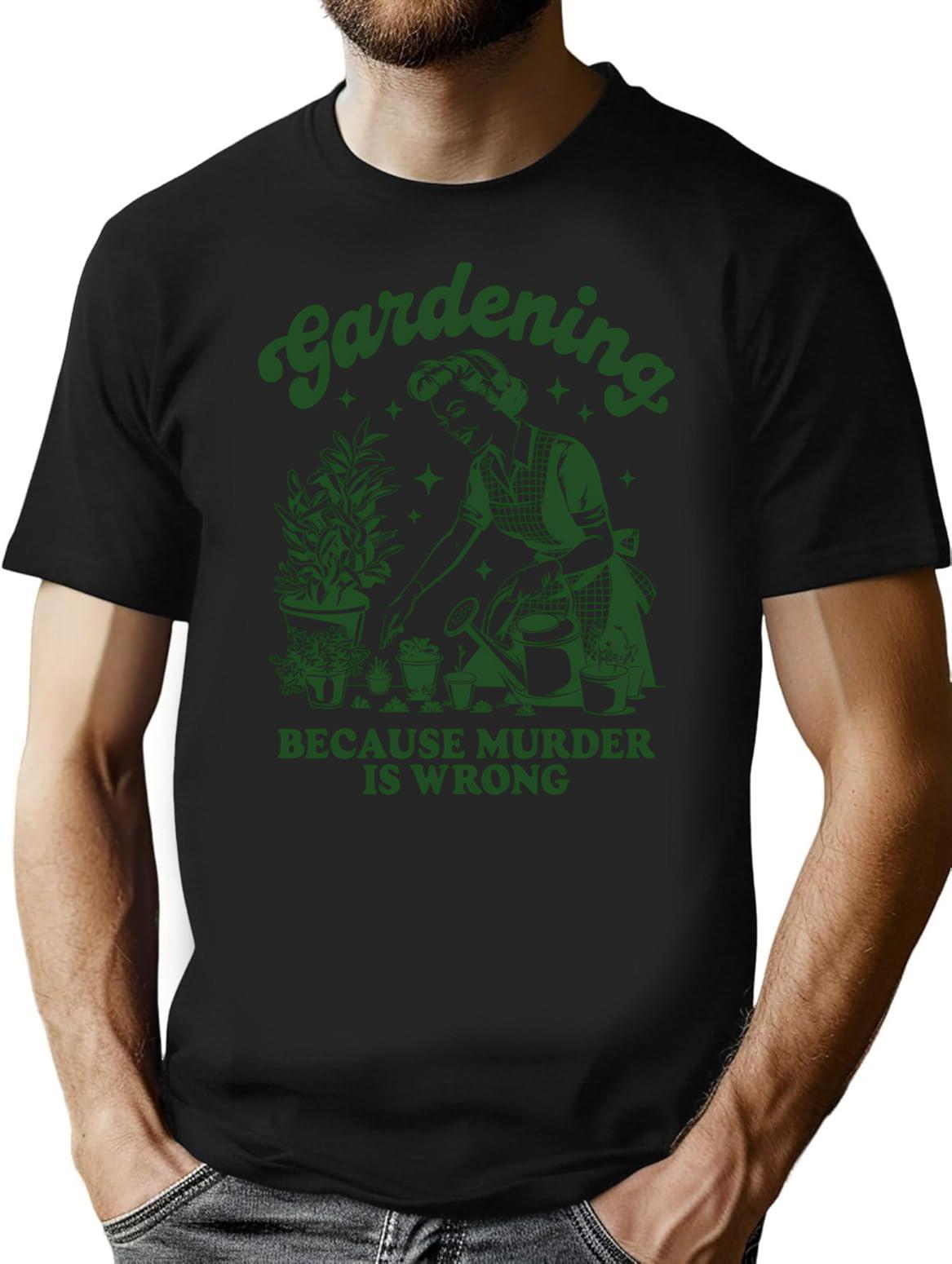 Gardening Because Murder Is Wrong Funny Retro Gardening T-Shirt - Black