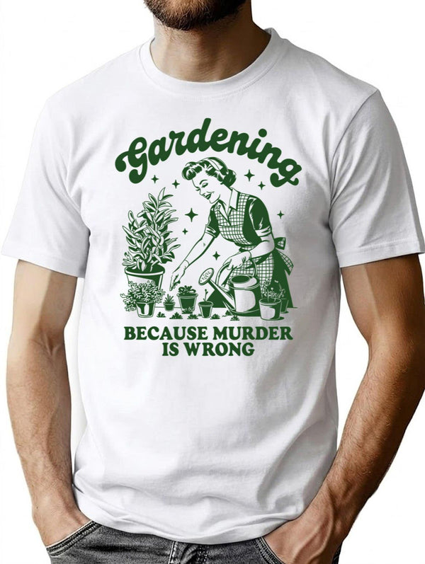 Gardening Because Murder Is Wrong Funny Retro Gardening T-Shirt - White