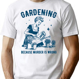 Gardening Because Murder Is Wrong Funny Vintage Garden Design T-Shirt - White