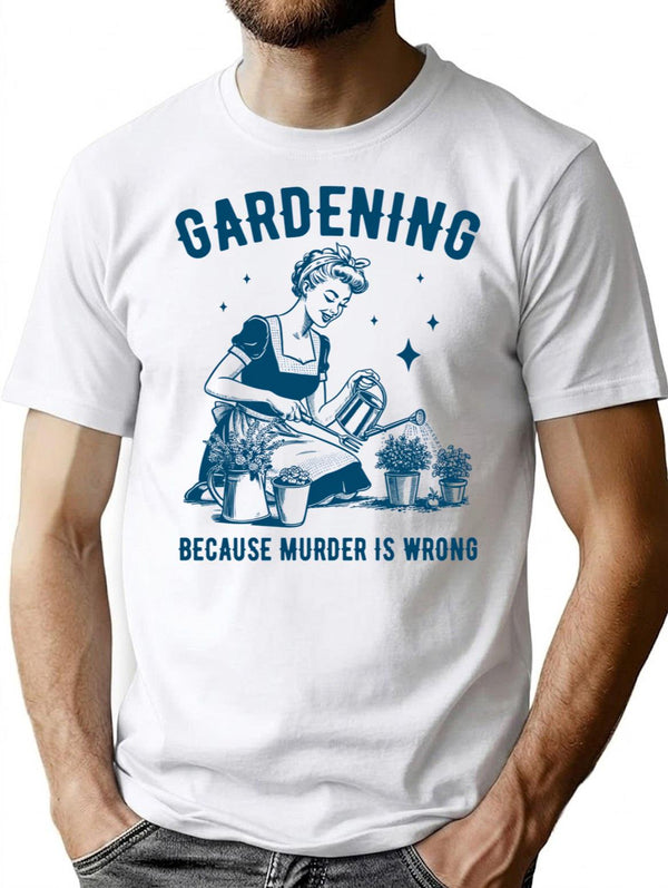 Gardening Because Murder Is Wrong Funny Vintage Garden Design T-Shirt - White