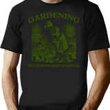 Gardening Because Murder Is Wrong T-Shirt - Retro Graphic Tee for Men & Women - Black