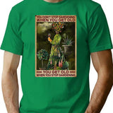 Gardening You Get Old When You Stop Gardening T-Shirt - Green