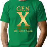 Gen X 1965-1980 We Don't Care T-Shirt - Green