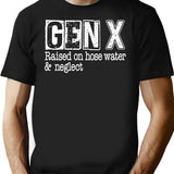 Gen-x Raised On Hose Water And Neglect T-Shirt - Black