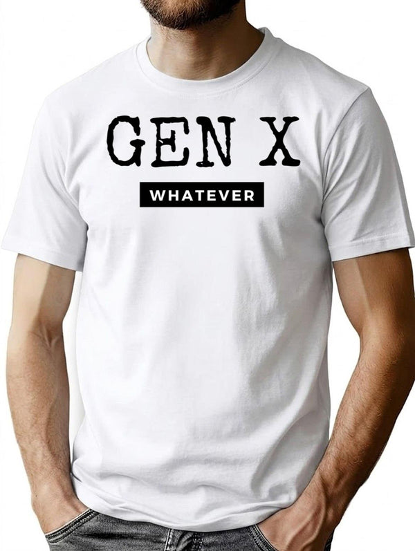 Gen X Whatever T-Shirt - Retro Graphic Tee for Men & Women - White