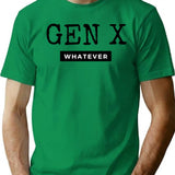 Gen X Whatever T-Shirt - Retro Graphic Tee for Men & Women - Green