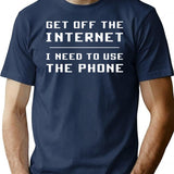 Get Off The Internet I Need To Use The Phone T-Shirt - Navy