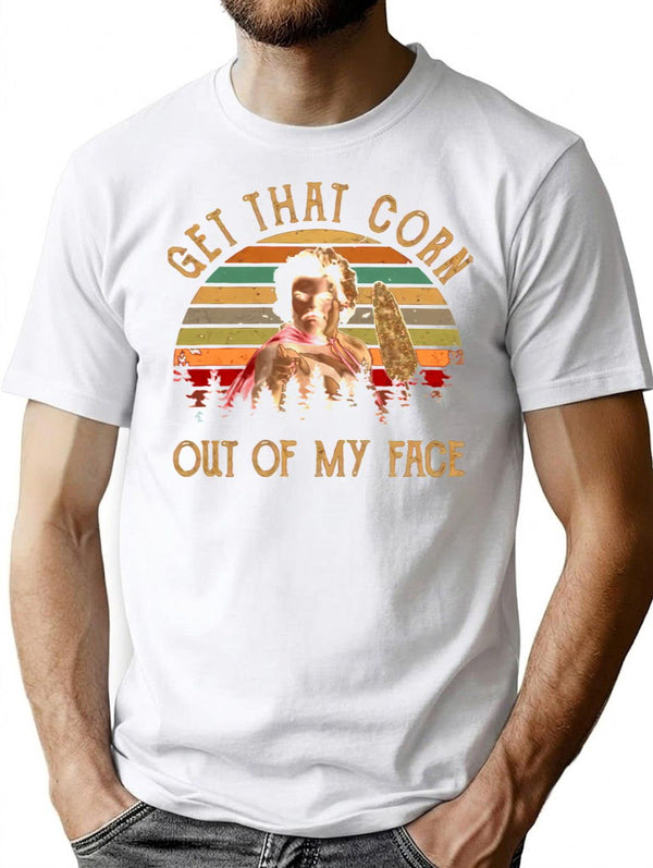 Get That Corn Out Of My Face Vintage T-Shirt - White