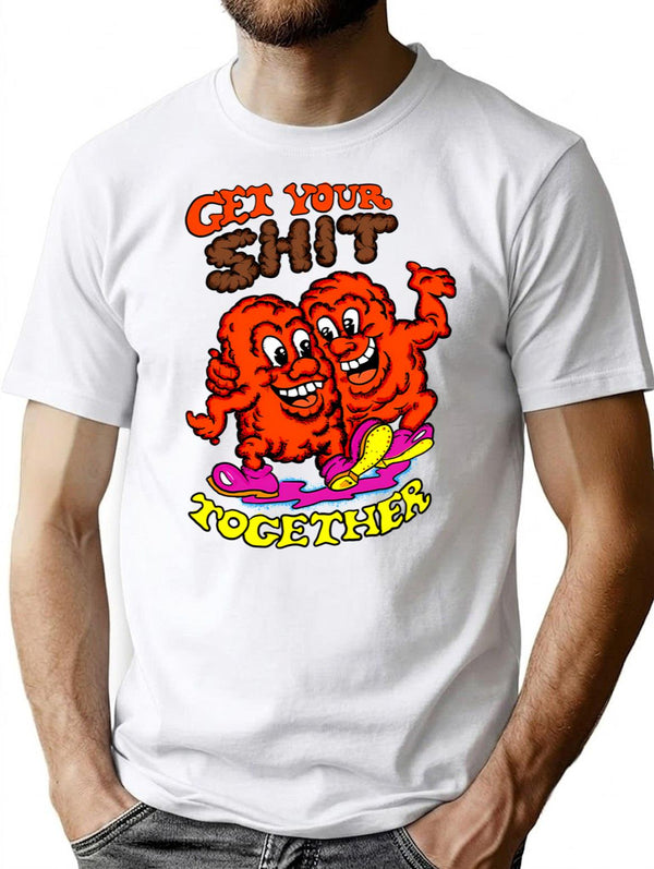 Get Your Shit Together T-Shirt - Retro Graphic Tee for Men & Women - White