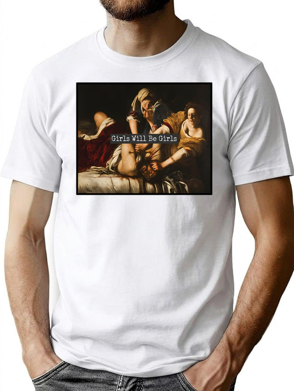 Girls Will Be Girls T-Shirt for Men & Women, T-Shirts Graphic Tee - White
