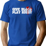 Give Blood Play Rugby Funny Rugby Sayings T-Shirt - Blue