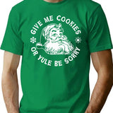 Give Me Cookies Or Yule Be Sorry Santa Claus T-Shirt for Men & Women, T-Shirts Graphic Tee - Green