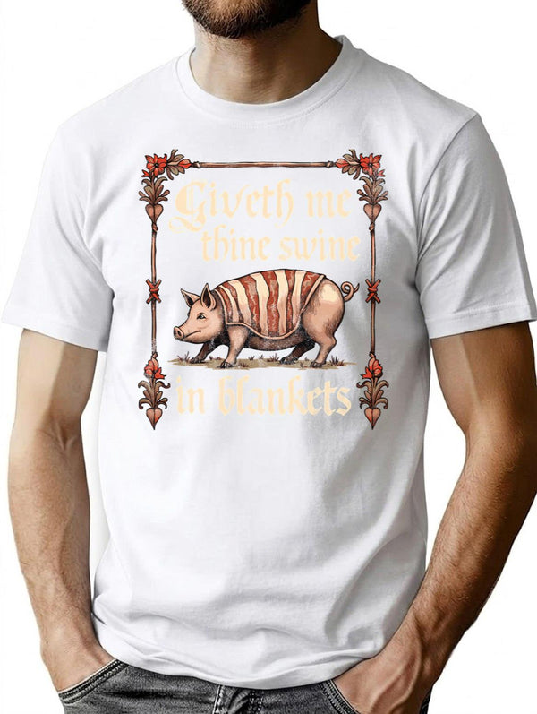 Giveth Me Thine Swine In Blankets T-Shirt - White