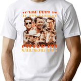 Glen Powell - If You Feel It Chase It Funny T-Shirt - White