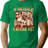 Glen Powell - If You Feel It Chase It Funny T-Shirt - Green