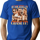 Glen Powell - If You Feel It Chase It Funny T-Shirt - Blue