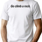 Go Climb A Rock T-Shirt - Retro Graphic Tee for Men & Women - White