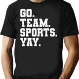 Go Team Sports Yay - Funny Sports T-Shirt - Black