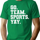Go Team Sports Yay - Funny Sports T-Shirt - Green