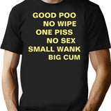 Good Poo No Wipe One Piss No Sex Small Wank Big Cum Essential T-Shirt - Black
