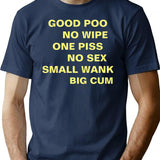 Good Poo No Wipe One Piss No Sex Small Wank Big Cum Essential T-Shirt - Navy