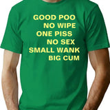 Good Poo No Wipe One Piss No Sex Small Wank Big Cum Essential T-Shirt - Green