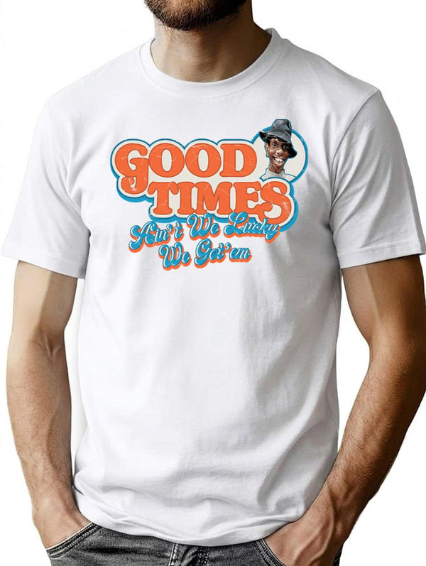 Good Times Ain'T We Lucky We Got'Em Jj Evans T-Shirt for Men & Women, T-Shirts Graphic Tee - White