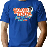 Good Times Ain'T We Lucky We Got'Em T-Shirt for Men & Women, T-Shirts Graphic Tee - Blue
