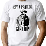 Got A Problem Send Rip Vintage Wheeler Mens Womens T-Shirt - White