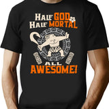 Half God Half Mortal All Awesome T-Shirt for Men & Women, T-Shirts Graphic Tee - Black